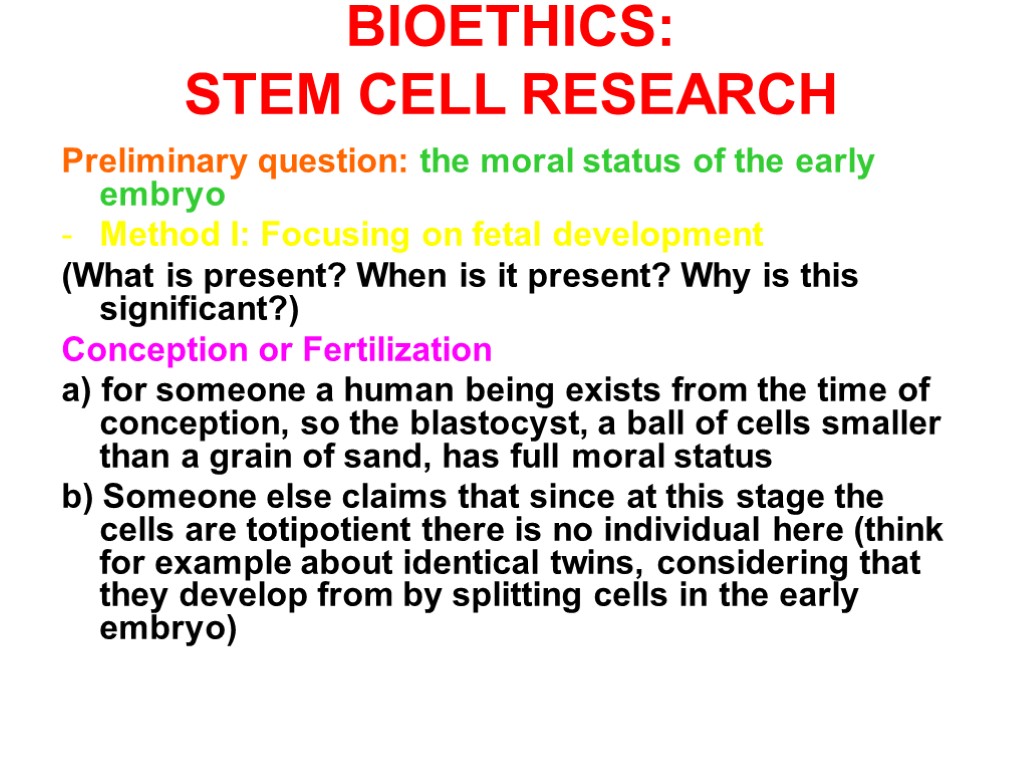 BIOETHICS: STEM CELL RESEARCH Preliminary question: the moral status of the early embryo Method